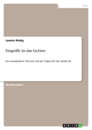 Eingriffe in das Gehirn: Der manipulierte Mensch und die Folgen fr das Strafrecht