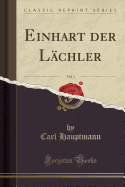 Einhart Der Lchler, Vol. 1 (Classic Reprint)