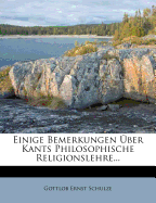 Einige Bemerkungen Uber Kants Philosophische Religionslehre