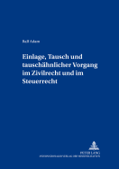 Einlage, Tausch und tauschaehnlicher Vorgang im Zivilrecht und im Steuerrecht