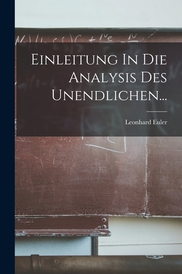 Einleitung in Die Analysis Des Unendlichen... - Euler, Leonhard