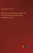 Einleitung zur Geschichte der Mark-, Hof-, Dorf- und Stadt-Verfassung und der ffentlichen Gewalt