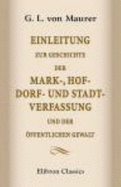 Einleitung Zur Geschichte Der Mark-, Hof-, Dorf-Und Stadt-Verfassung Und Der ?ffentlichen Gewalt (German Edition) - Georg Ludwig Von Maurer