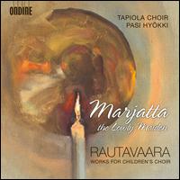 Einojuhani Rautavaara: Marjatta - Aliisa Heinonen (soprano); Aliisa Lehtonen (soprano); Anna Matvejeff (flute); Annika Kovero (violin); Eero Saari (bongos);...