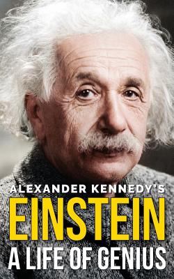 Einstein: A Life of Genius - Kennedy, Alexander