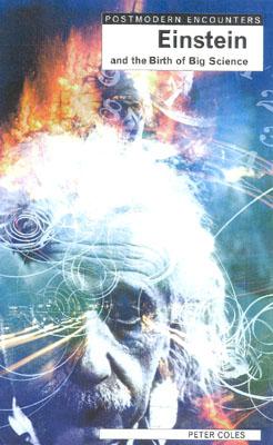 Einstein and the Birth of Big Science - Coles, Peter