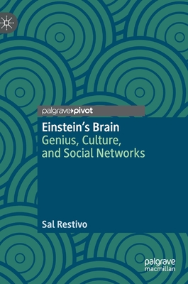 Einstein's Brain: Genius, Culture, and Social Networks - Restivo, Sal