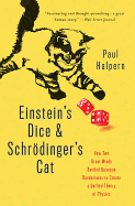 Einstein's Dice and Schrdinger's Cat: How Two Great Minds Battled Quantum Randomness to Create a Unified Theory of Physics