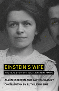 Einstein's Wife: The Real Story of Mileva Einstein-Maric