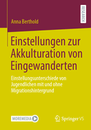 Einstellungen zur Akkulturation von Eingewanderten: Einstellungsunterschiede von Jugendlichen mit und ohne Migrationshintergrund