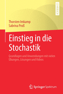 Einstieg in Die Stochastik: Grundlagen Und Anwendungen Mit Vielen ?bungen, Lsungen Und Videos