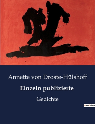 Einzeln Publizierte Gedichte - Von Droste-H?lshoff, Annette