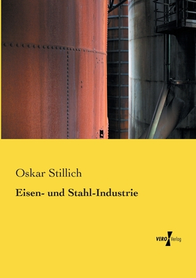 Eisen- und Stahl-Industrie - Stillich, Oskar