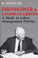 Eisenhower and Landrum-Griffin: A Study in Labor-Management Politics