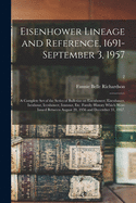 Eisenhower Lineage and Reference, 1691-September 3, 1957; a Complete Set of the Series of Bulletins on Eisenhower, Eisenhauer, Isenhour, Icenhower, Izanour, Etc. Family History Which Were Issued Between August 20, 1956 and December 31, 1957.; 2