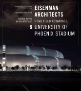 Eisenman Architects/University of Phoenix Stadium for the Arizona Cardinals - Gannon, Todd (Editor)
