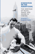 Eisenstein on the Audiovisual: The Montage of Music, Image and Sound in Cinema