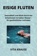 Eisige Fluten: Gesundheit und Gl?ck durch das Schwimmen im kalten Wasser - Ihr ganzheitlicher Leitfaden