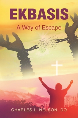 Ekbasis: A Way of Escape - Nelson Do, Charles L