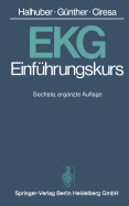 EKG-Einfuhrungskurs: Eine Praktische Propadeutik Der Klinischen Elektrokardiographie