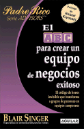 El ABC Para Crear Un Equipo de Negocios Exitoso (the ABC's of Building a Team That Wins)