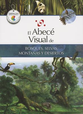 El Abece Visual de Bosques, Selvas, Montanas y Desiertos - Turri, Juan Andres (Editor), and Taylor, Nestor (Illustrator)