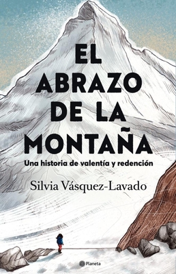 El Abrazo de la Montaa: Una Historia de Valent?a Y Redenci?n / In the Shadow of the Mountain: A Memoir of Courage - Vsquez-Lavado, Silvia