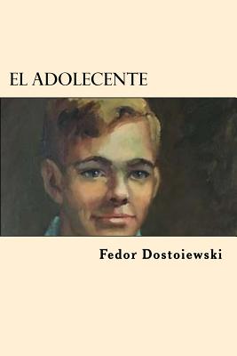 El Adolecente (Spanish Edition) - Dostoiewski, Fedor