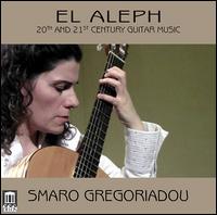 El Aleph: 20th and 21st Century Guitar Music - Open Source Guitars; Smaro Gregoriadou (guitar); Helmut Oesterreich (conductor)