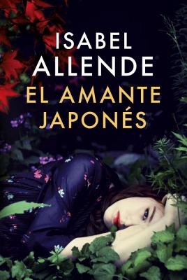 El Amante Japones: Una Novela - Allende, Isabel