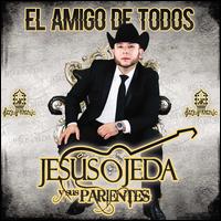 El  Amigo de Todos - Jesus Ojeda y Sus Parientes