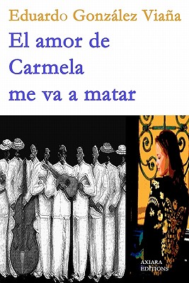 El Amor de Carmela Me Va a Matar - Gonzalez-Viana, Eduardo