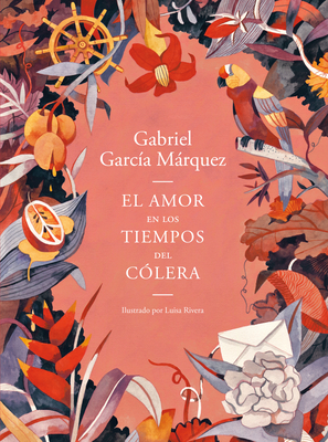 El Amor En Los Tiempos del C?lera (Edici?n Ilustrada) / Love in the Time of Cholera (Illustrated Edition) - Garc?a Mrquez, Gabriel