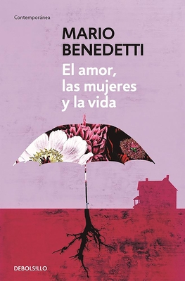 El Amor, Las Mujeres Y La Vida / Love, Women and Life - Benedetti, Mario