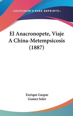 El Anacronopete, Viaje a China-Metempsicosis (1887) - Gaspar, Enrique, and Soler, Gomez (Illustrator)