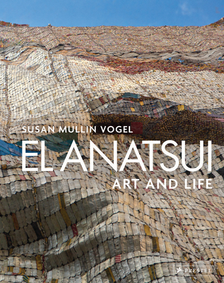 El Anatsui: Art and Life - Vogel, Susan M.
