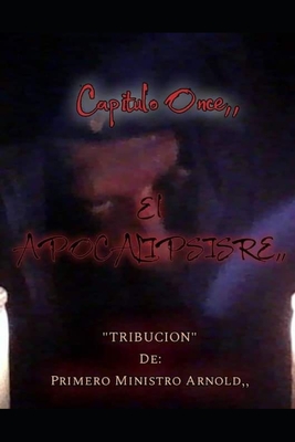 El Apocalipsisre Capitulo Once,: Tribucion de primero Ministro Arnold - Buksmg, Itchy Clown (Foreword by), and Arnold, Chanelle Maris, Sr.
