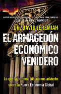 El Armagedon Economico Venidero: Las Advertencias de la Profecia Biblica Sobre la Nueva Economia Global