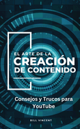 El Arte de la Creaci?n de Contenido: Consejos y Trucos para YouTube