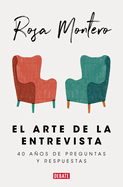 El Arte de la Entrevista: 40 Aos de Preguntas Y Respuestas / The Art of the Interview