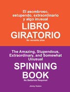 El asombroso, estupendo, extraordinario y algo inusual LIBRO GIRATORIO: No necesita pilas
