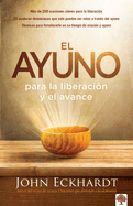 El Ayuno Para La Liberaci?n Y El Avance / Fasting for Breakthrough and Deliveran Ce