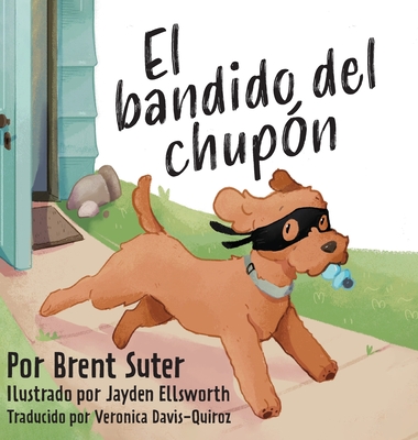 El bandido del chupn - Suter, Brent, and Davis-Quiroz, Veronica (Translated by)