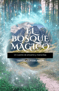 El Bosque Mgico: Un cuento de encanto y maravillas