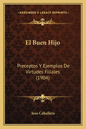 El Buen Hijo: Preceptos y Ejemplos de Virtudes Filiales (1904)