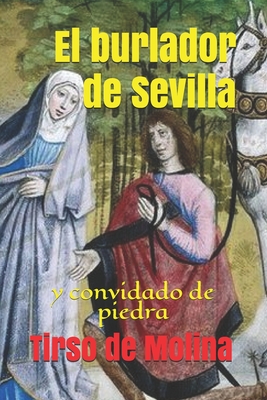 El burlador de Sevilla: y convidado de piedra - De Molina, Tirso