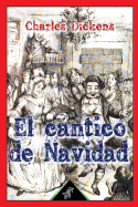 El cntico de Navidad (Villancico en prosa - o - Cuento navideo de espectros): Nueva edici?n ilustrada con dibujos originales de John Leech