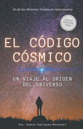 El Cdigo Csmico: Un Viaje al Origen del Universo