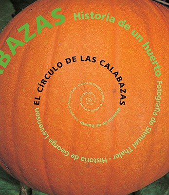 El C?rculo de Las Calabazas: Historia de Un Huerto - Levenson, George, and Thaler, Shmuel (Photographer), and Jimenez Rioja, Alberto (Translated by)