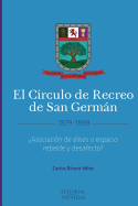 El C?rculo de Recreo de San Germn (1879-1898): ?Asociaci?n de ?lites o espacio rebelde y desafecto?